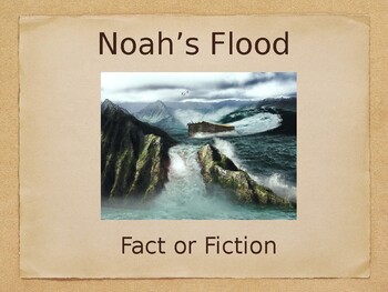 Preview of Noah’s Flood: Fact or Fiction?Powerpoint PPT