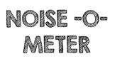 Noise -O- Meter (Black and White) Classroom Resource