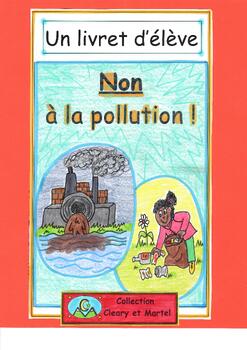 Preview of Non à la pollution ! - Un livret d'élève- French- Workbooklet about Pollution