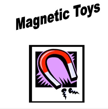 Preview of Try Before You Buy! NGSS lesson: Forces and Interactions - Magnetic Toys (gr. 3)