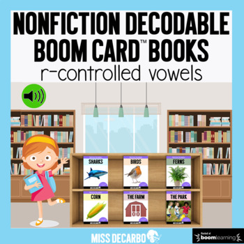 Preview of Nonfiction Decodable Books: R-Controlled Vowels (Boom Cards)