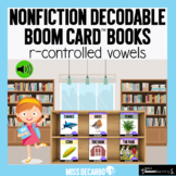 Nonfiction Decodable Books: R-Controlled Vowels (Boom Cards)