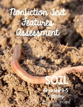 Preview of Nonfiction Text Features Assessment 3: Soil