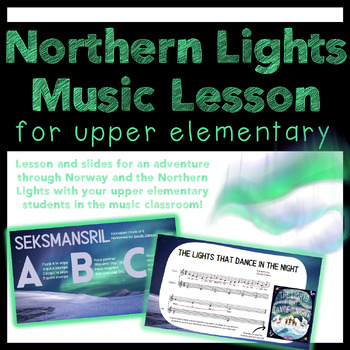Preview of Northern Lights Music Lesson for Upper Elementary