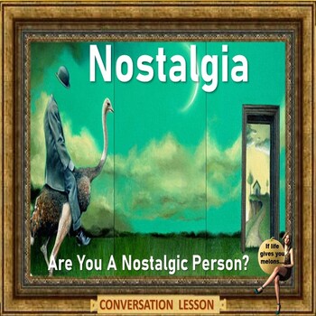 Preview of Nostalgia – are you a nostalgic person? ESL adult PPT conversation lesson