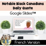 Notable Black Canadians French Quote of the Day: Google Slides™