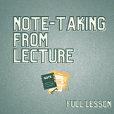 Note-Taking From Lecture (Full Lesson)