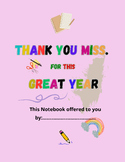 Notebook offered for Miss.:"Thank you Miss for the great year"