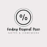 Finding Original Price with Percents - Notes and Homework