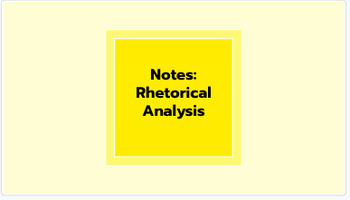 Preview of Notes: Rhetorical Analysis [CCSS.ELA.R.2-9, CCSS.ELA.W.1] (EDITABLE)