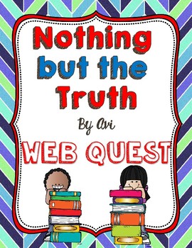 Preview of Nothing but the Truth by Avi Web Quest