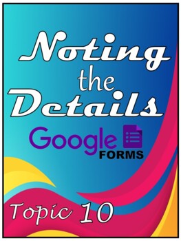 Preview of Noting the Details in Google Forms with Activities and Q&A - Topic 10