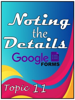 Preview of Noting the Details in Google Forms with Activities and Q&A - Topic 11