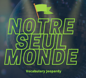 Preview of Notre Seul Monde - An Environmental French Vocabulary Jeopardy