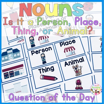 Nouns Person, Place, Thing, or Animal Question for the Day | TPT