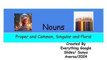 Preview of Nouns:  Proper and common, singular and plural