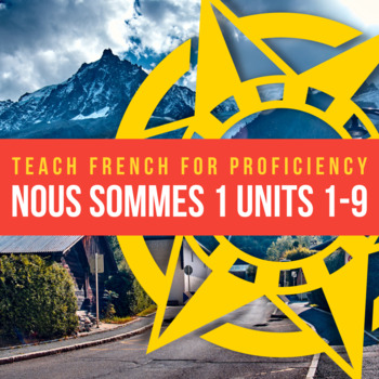 Preview of Nous sommes 1 Units 1-9 Novice French Curriculum Proficiency Oriented