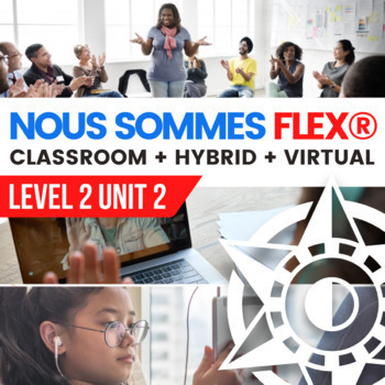 Preview of Nous sommes™ 2 Unit 2 FLEX Hybrid curriculum for Intermediate French