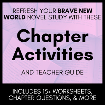 Preview of Novel Study Chapter Activities & Worksheets for Huxley's Brave New World