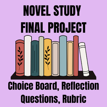 Preview of Novel Study Final Project | Choice Board, Reflection Questions, Rubric
