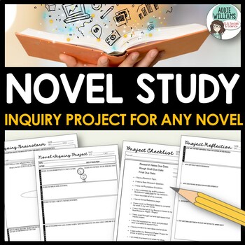 Novel Study - Inquiry Project for ANY Novel