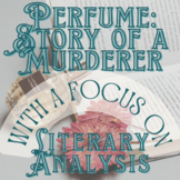Novel Study Unit Bundle: Perfume WITH Literary Analysis Le