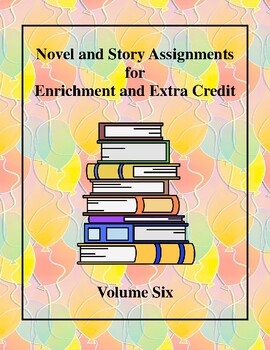 Preview of Novel and Story Assignments for Enrichment and Extra Credit - Volume Six