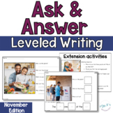 November Ask and Answer Writing - 2 levels - WH Questions 