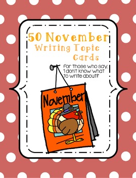 Preview of November Writing Topic Ideas {50 Cards}