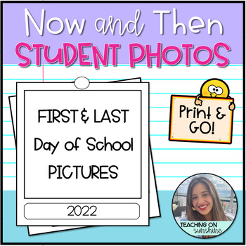 Preview of Now and Then Student Pictures | FIRST & LAST day of school | End of year gifts