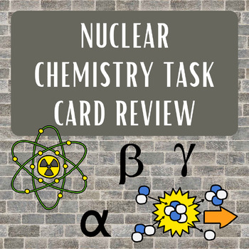 Preview of Nuclear Chemistry Task Card Review