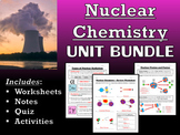 Nuclear Chemistry -- Unit Bundle  (Fusion, Fission, Alpha,