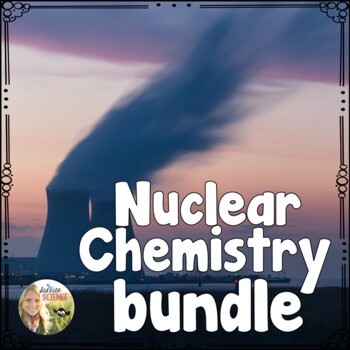 Preview of Nuclear Chemistry Bundle | Fission and Fusion | Nuclear Chemistry Activities