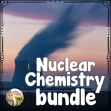 Nuclear Chemistry Bundle | Fission and Fusion | Nuclear Ch