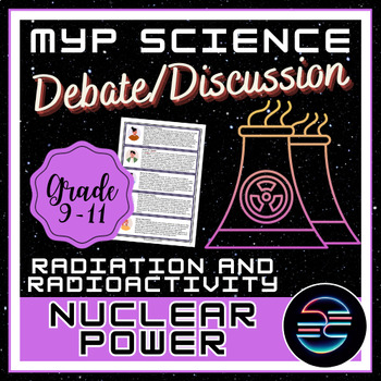Preview of Nuclear Power Debate - Radiation and Radioactivity - MYP Science
