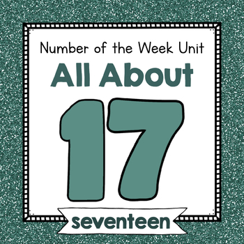 Preview of Number Seventeen Unit | No Prep Number 17 Identification and Number Activities