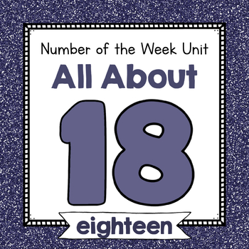 Preview of Number Eighteen Unit | No Prep Number 18 Identification and Number Activities