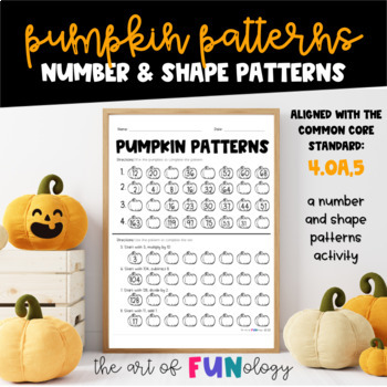 Preview of Number and Shape Patterns 4.OA.5: Pumpkin Patterns