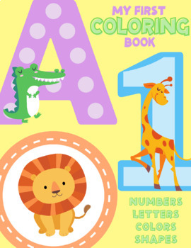 Preview of Toddler Preschool Numbers, Letters, Colors and Shapes Coloring Book 1-10 A-Z