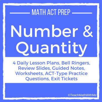 Preview of Numbers and Quantity Unit - Math ACT Prep - Lesson Plans and Resources