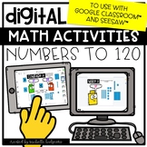 Digital Activities Math Numbers to 120 for Google Classroo