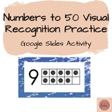 Numbers to 50 Visual Recognition Practice - Google Slides 