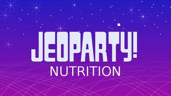 Preview of Nutrition Jeopardy - An Interactive Health Game