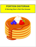 Nutrition-"Portion Distortion" A Serving Size is Not the A