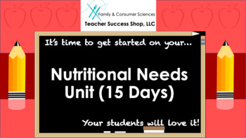 Preview of Nutritional Needs Unit (15 Days)