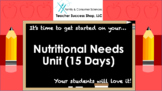 Nutritional Needs Unit (15 Days)