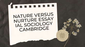 Preview of Nuture vs Nature Essay - Sociology CIE A Levels