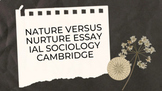 Nuture vs Nature Essay - Sociology CIE A Levels