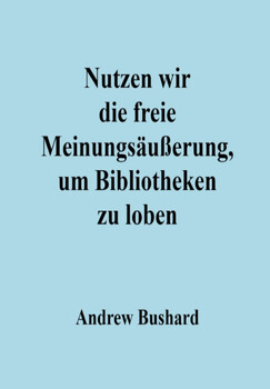 Preview of Nutzen wir die freie Meinungsäußerung, um Bibliotheken zu loben