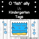 O "Fish" ally in Kindergarten Tags - Welcome to School Tags
